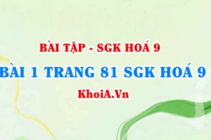 Bài 1 trang 81 SGK Hoá 9: Tính chất vật lí, tính chất hoá học của Clo, điều chế và ứng dụng của Clo
